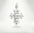 "With You Wherever You Go” charm